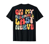 Funny on My Husband's Last Nerve Groovy on Back T-Shirt