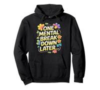 Funny One Mental Breakdown Later Mental Health Awareness Pullover Hoodie