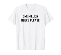 Funny One Million Beers Please Beer Drinking T-Shirt