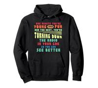 Funny One Minute You're Young And Fun Sarcastic Saying Pullover Hoodie