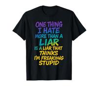 Funny One Thing I Hate More Than A Liar is A Liar T-Shirt
