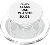 Funny Only Slags Use Plastic Bags Slag Green Sustainable PopSockets PopGrip for MagSafe