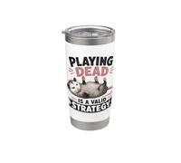 Funny Opossum Playing Dead is a Valid Strategy Stainless Steel Insulated Tumbler