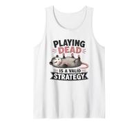 Funny Opossum Playing Dead is a Valid Strategy Tank Top