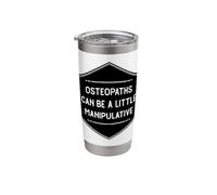 Funny Osteopaths Can Be A Little Manipulative Doctor Stainless Steel Insulated Tumbler