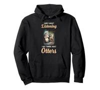 Funny Otter Lover Not Listening River Animal Humor Quote Pullover Hoodie