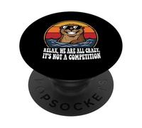 Funny otter Relax We're All Crazy, It's not a Competition PopSockets Adhesive PopGrip