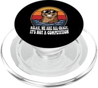 Funny otter Relax We're All Crazy, It's not a Competition PopSockets PopGrip for MagSafe