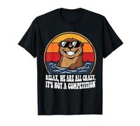 Funny Otter Relax We're All Crazy, It's not a Competition T-Shirt
