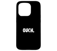 Funny Ouch Expressive Sensitive Classic Distressed Men Women Case for iPhone 15 Pro