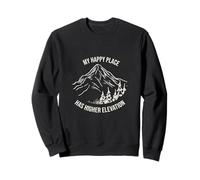 Funny Outdoor Pun My happy place has higher elevation Sweatshirt