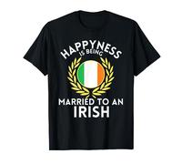 Funny Outfit Happyness is being married to an Irish T-Shirt