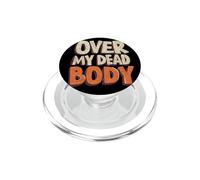 Funny Over my Dead Body Speech Emblem PopSockets PopGrip for MagSafe