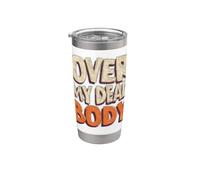 Funny Over My Dead Body Speech Emblem Stainless Steel Insulated Tumbler