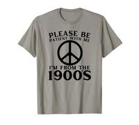 Funny Over The Hill Please Be Patient I'm from 1900's Peace T-Shirt