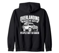 Funny Overlanding "Makes Me Happy People Not So Much" Design Zip Hoodie