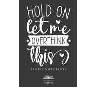 Funny Overthinking Notebook: Perfect gift idea for an overthinker | 6'' x 9'' compact size to fit in a bag | All Purpose Notebook
