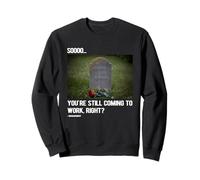 Funny Overworked Employee Dark Office Humor Job and Carreer Sweatshirt