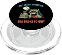 Funny Overworked Raccoon Too Young To Retire Too Broke Quit PopSockets PopGrip for MagSafe