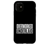 Funny Overworked Underlaid Saying Women Men Gag Case for iPhone 11