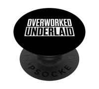 Funny Overworked Underlaid Saying Women Men Gag PopSockets Adhesive PopGrip