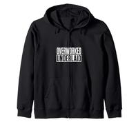 Funny Overworked Underlaid Saying Women Men Gag Zip Hoodie