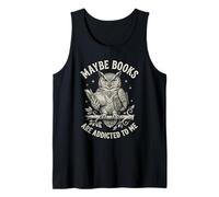 Funny Owl Bookworm Meme Maybe Books are Addicted to Me Tank Top