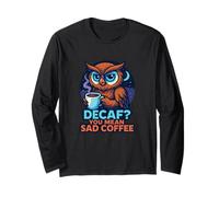 Funny Owl Coffee Sarcastic Night Humor Long Sleeve T-Shirt