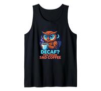 Funny Owl Coffee Sarcastic Night Humor Tank Top