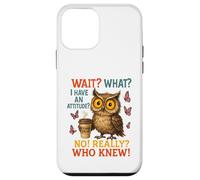 Funny Owl Coffee Wait What I Have An Attitude For Owls Lover Case for iPhone 12 mini
