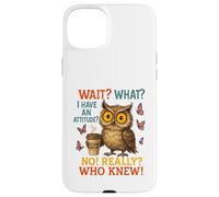 Funny Owl Coffee Wait What I Have An Attitude For Owls Lover Case for iPhone 15 Plus