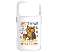 Funny Owl Coffee Wait What I Have An Attitude For Owls Lover Case for iPhone 17 Pro