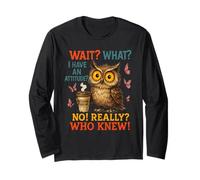 Funny Owl Coffee Wait What I Have an Attitude for Owls Lover Long Sleeve T-Shirt