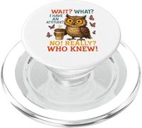 Funny Owl Coffee Wait What I Have An Attitude For Owls Lover PopSockets PopGrip for MagSafe