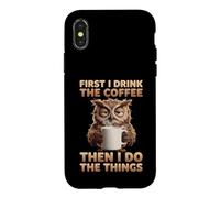 Funny Owl First I Drink The Coffee Then I Do The Things Case for iPhone X/XS