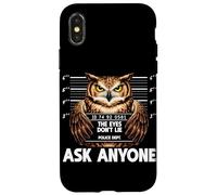 Funny Owl Mugshot The Eyes Dont Lie Ask Anyone Humor Case for iPhone X/XS