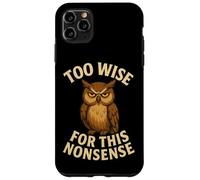 Funny Owl Quote Too Wise for Nonsense Design Case for iPhone 11 Pro Max