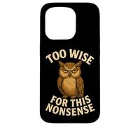 Funny Owl Quote Too Wise for Nonsense Design Case for iPhone 15 Pro