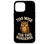 Funny Owl Quote Too Wise for Nonsense Design Case for iPhone 16 Pro Max