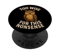 Funny Owl Quote Too Wise for Nonsense Design PopSockets Adhesive PopGrip