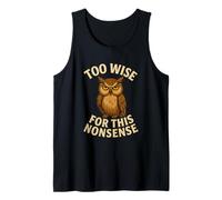 Funny Owl Quote Too Wise for Nonsense Design Tank Top