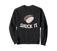 Funny Oyster Shuck It Shuck Buddy Oyster Mollusc Shucker Sweatshirt