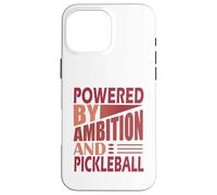 Funny Paddle Sport Powered by Ambition And Pickleball Case for iPhone 16 Pro Max