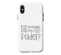 Funny Padel Did Someone Say Padel Case for iPhone X/XS
