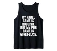 Funny Padel Game is Rubbish Pub Game is World-Class Tennis Tank Top