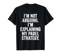 Funny Padel Gift Not Arguing Explaining Padel Strategy T-Shirt