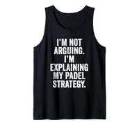Funny Padel Gift Not Arguing Explaining Padel Strategy Tank Top