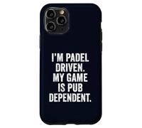 Funny Padel I'm Padel-Driven My Game Is Pub-Dependent UK Case for iPhone 11 Pro