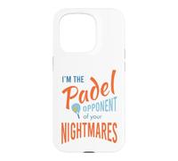 Funny Padel I'm the padel opponent of your nightmares Case for iPhone 15 Pro