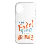 Funny Padel I'm the padel opponent of your nightmares Case for iPhone 16